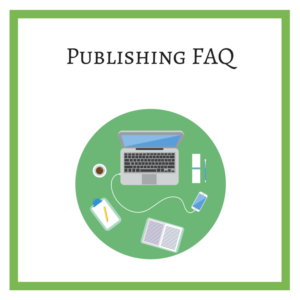 Publishing FAQ: Your questions about writing and publishing answered