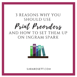 Three reasons why you should use print preorders for your books and how to set them up on Ingram Spark by Sara Rosett