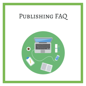 Publishing FAQ: Your questions about writing and publishing answered